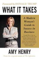 What It Takes: Speak Up, Step Up, Move Up: A Modern Woman's Guide to Success in Business 0312349009 Book Cover