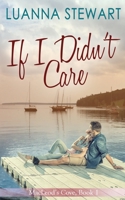 If I Didn't Care: MacLeod's Cove Book 1 1999246217 Book Cover