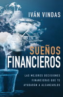 Sueños Financieros: Las mejores decisiones financieras que te ayudaran a alcanzarlos 1641239395 Book Cover