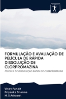 FORMULAÇÃO E AVALIAÇÃO DE PELÍCULA DE RÁPIDA DISSOLUÇÃO DE CLORPROMAZINA: PELÍCULA DE DISSOLUÇÃO RÁPIDA DE CLORPROMAZINA 6200906548 Book Cover