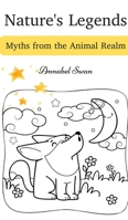 Nature's Legends: Myths from the Animal Realm 9916728321 Book Cover