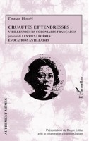 Cruautés et tendresses: Vieilles moeurs coloniales françaises précédé de Les vies légères : évocations antillaises (Autrement Mêmes) (French Edition) 234319419X Book Cover