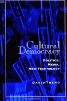 Cultural Democracy: Politics, Media, New Technology 079143320X Book Cover