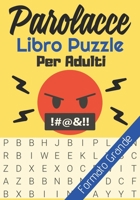 Parolacce Libro Puzzle Per Adulti: Trovare Le Parole Vaffanculolibro Puzzle Adulti Antistress Divertimento B0857B6RDB Book Cover