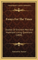 Essays for the Times Studies of Eminent Men and Important Living Questions 1164013831 Book Cover