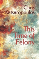 This Time of Felony B0HCLZNHJC Book Cover