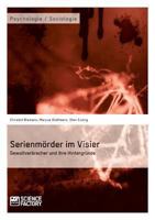 Serienmörder im Visier. Gewaltverbrecher und ihre Hintergründe 3956870891 Book Cover