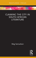Claiming the City in South African Literature 103200438X Book Cover