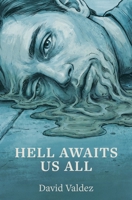 Hell Awaits Us All: A Literary Absurdist Tale of Mourning and Madness B0GPRZ4RJT Book Cover
