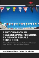 Participation in Peacekeeping Missions by Senior Female Personnel 6208035481 Book Cover