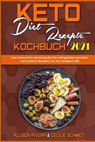 Keto-Di�t-Rezepte Kochbuch 2021: Eine Erstaunliche Sammlung Mit Den Gefragtesten Gesunden Und Leckeren Rezepten F�r Ihre Ketogene Di�t (Keto Diet Recipes Cookbook 2021) 1802970592 Book Cover