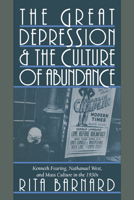 The Great Depression and the Culture of Abundance (Cambridge Studies in American Literature and Culture) 0521102227 Book Cover