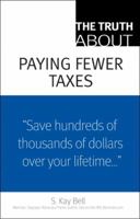 The Truth about Paying Fewer Taxes 0137153864 Book Cover