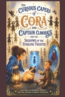 The Curious Capers of Cora and Captain Clawhugs: Shadows of the Starling Theater (The Curious Capers Series (Set One)) B0HDLR15RD Book Cover