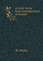 A Letter to the Linen-Manufacturers of Ireland 5518836821 Book Cover