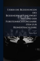 Ueber die Beziehungen des Bodenerwartungswerthes und der Forsteinrichtungsarbeiten zur Reinertragslehre 1147635145 Book Cover
