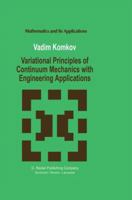 Variational Principles of Continuum Mechanics with Engineering Applications: Introduction to Optimal Design Theory 9027726396 Book Cover