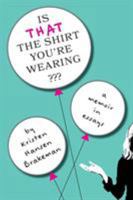 Is That The Shirt You're Wearing?: A Memoir in Essays 0997400943 Book Cover