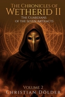 The Chronicles of Wetherid II: The Guardians of the Seven Artifacts - Volume 2 390359038X Book Cover