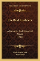 The Bald Knobbers: A Romantic And Historical Novel (1910) 1164921401 Book Cover