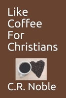 Like Coffee For Christians 1522879633 Book Cover