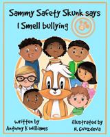 Sammy Safety Skunk Says I Smell Bullying 0578679442 Book Cover