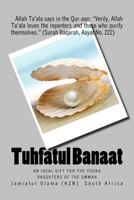 Tuhfatul Banaat: An ideal gift for the young daughters of the Ummah 1537010212 Book Cover