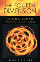 The Fourth Dimension : Sacred Geometry, Alchemy, and Mathematics