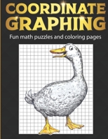 Coordinate Graphing: Fun Math Puzzles And Coloring Pages B0979XX173 Book Cover