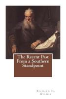 The recent past from a southern standpoint. Reminiscences of a grandfather 1468187686 Book Cover