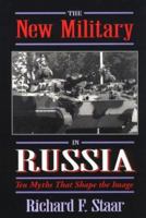 The New Military in Russia: Ten Myths That Shaped the Image 1557507406 Book Cover