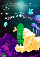 Percy the Pickle’s Space Adventure: A Silly, Sparkly Journey Through the Stars and a Lesson in Patience! B0F5QDC5V3 Book Cover