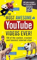 The Most Awesome YouTube Videos Ever!: 150 of the Coolest, Craziest and Funniest Internet Clips 1853759171 Book Cover