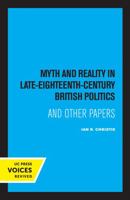 Myth and Reality In Late Eighteenth Century British Politics 0520336100 Book Cover