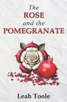The Rose and the Pomegranate 173857783X Book Cover