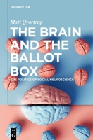 The Brain and the Ballot Box: The Politics of Social Neuroscience 3111616916 Book Cover