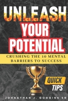 Unleash Your Potential: Crushing the 10 Mental Barriers to Success B0DPR84CMT Book Cover