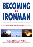 Becoming an Ironman: First Encounters with the Ultimate Endurance Event 1891369318 Book Cover