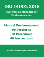 ISO 14001 : 2015 Système de Management Environnemental SME: Manuel - Processus - Procédures - Instructions (Série complète de manuels, processus, ... conformes aux normes ISO) (French Edition) B0FMDX56TQ Book Cover
