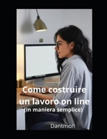 Come costruire un lavoro online: (in maniera semplice) (Tutto per la casa) (Italian Edition) B0FQC72ST5 Book Cover