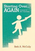Starting Over...AGAIN: A Journal of Life's Transitions 144971479X Book Cover