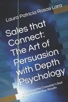 Sales that Connect: The Art of Persuasion with Depth Psychology: Understand the Consumer's Soul and Transform Your Results B0FCG7YDHX Book Cover