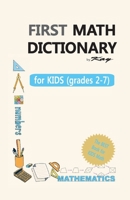 First Math Dictionary: First Math Dictionary for KIDS (grade 2-7) B087CRMGK7 Book Cover