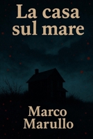 La casa sul mare (Italian Edition) B0F9T16JVG Book Cover