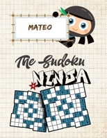 Mateo The Sudoku Ninja: Fun Sudoku Activity Book for Kids 1712925210 Book Cover