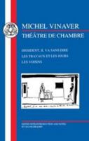Theatre De Chambre: Dissident, Il Va Sans Dire/Les Travaux Et Les Jours/Les Voisins (French Texts) 1853994332 Book Cover