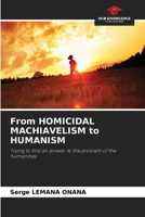 From HOMICIDAL MACHIAVELISM to HUMANISM 6205862492 Book Cover