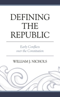 Defining the Republic: Early Conflicts over the Constitution 1793655367 Book Cover