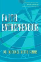 Faith Entrepreneurs: Empowering People by Faith, Nonprofit Organizational Leadership, and Entrepreneurship 0595376711 Book Cover