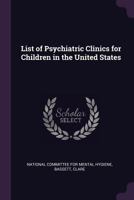 List of psychiatric clinics for children in the United States .. 1379069971 Book Cover